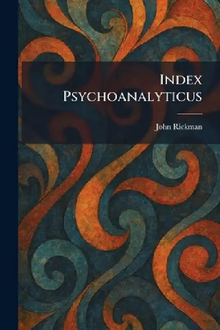 Index Psychoanalyticus by John Rickman
