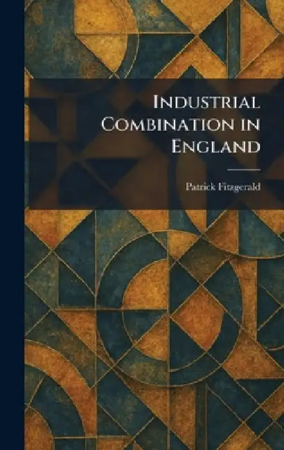 Industrial Combination in England by Patrick Fitzgerald
