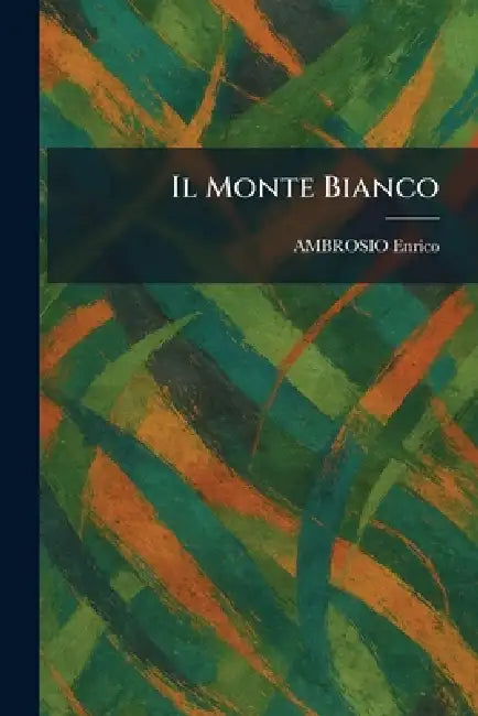 Il Monte Bianco by Ambrosio Enrico