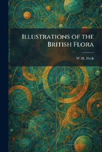 Illustrations of the British Flora by W. H. Fitch