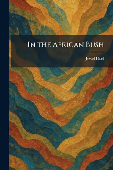 In the African Bush by Jewel Huel