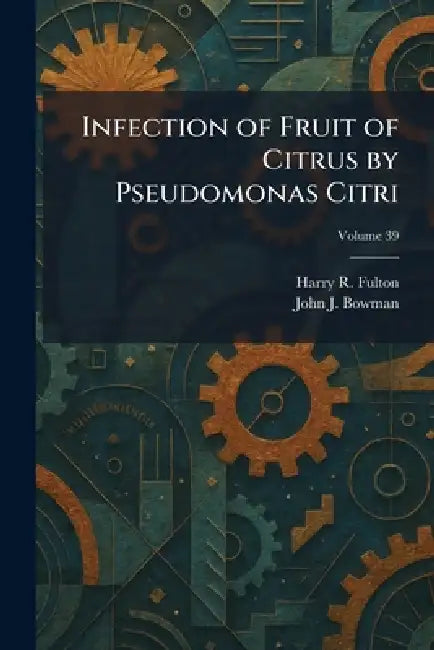 Infection of Fruit of Citrus by Pseudomonas Citri by Harry R. Fulton, John J. Bowman