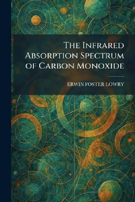 The Infrared Absorption Spectrum of Carbon Monoxide by Erwin Foster Lowry