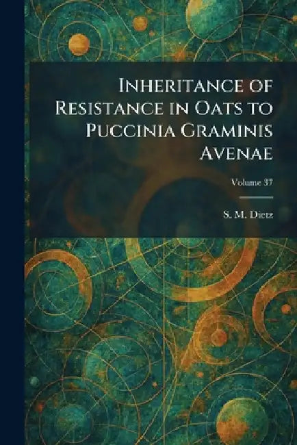 Inheritance of Resistance in Oats to Puccinia Graminis Avenae by S. M. Dietz