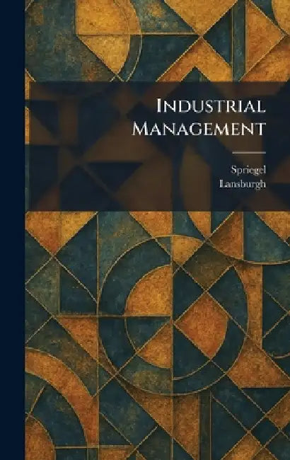 Industrial Management by Spriegel, Lansburgh