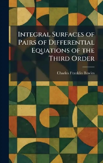 Integral Surfaces of Pairs of Differential Equations of the Third Order by Charles Franklin Bowles