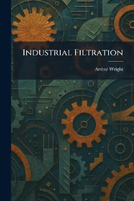 Industrial Filtration by Arthur Wright