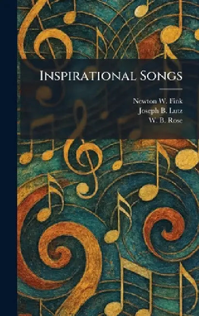 Inspirational Songs by Newton W. Fink, Joseph B. Lutz, W. B. Rose