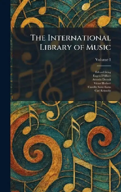 The International Library of Music by Edvard Grieg, Eugen D'Albert, Antonin Dvorak