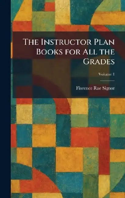 The Instructor Plan Books for All the Grades by Florence Rae Signor