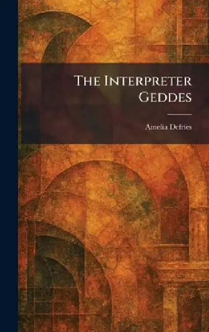 The Interpreter Geddes by Amelia Defries