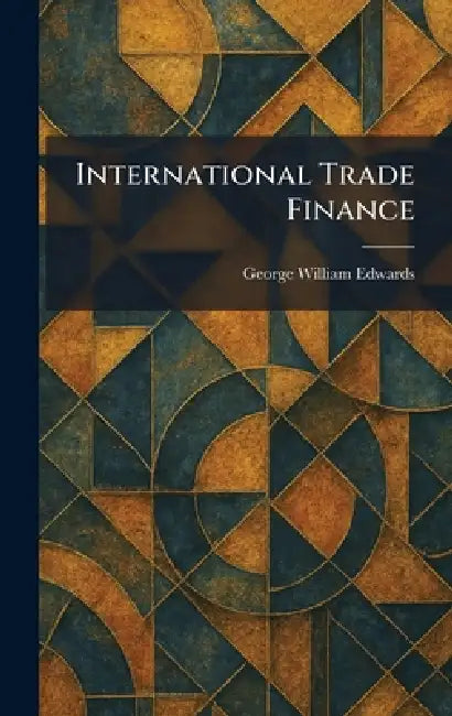 International Trade Finance by George William Edwards