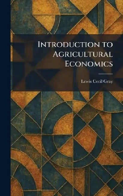 Introduction to Agricultural Economics by Lewis Cecil Gray