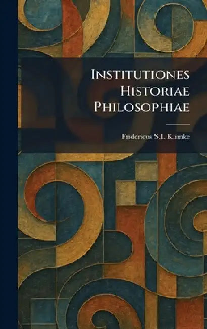 Institutiones Historiae Philosophiae by Fridericus S. I. Klimke