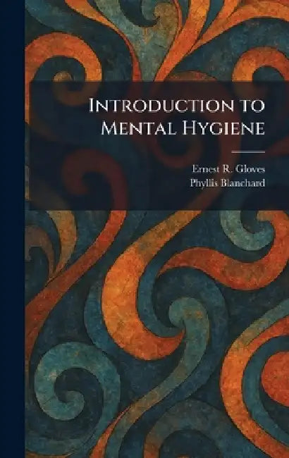 Introduction to Mental Hygiene by Ernest R. Gloves, Phyllis Blanchard