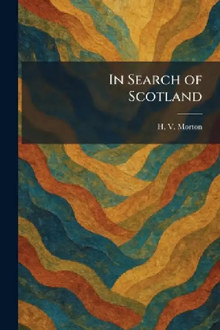 In Search of Scotland by H. V. Morton