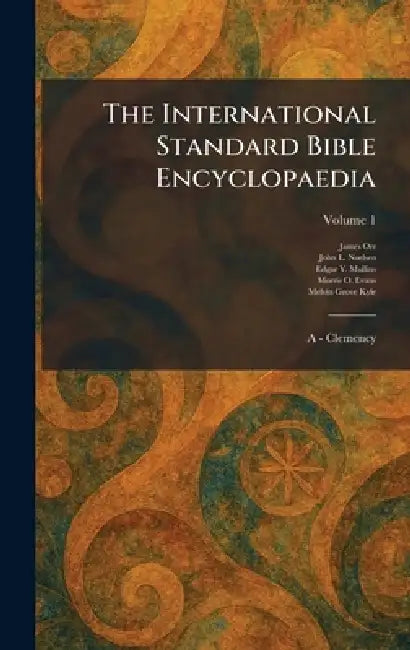 The International Standard Bible Encyclopaedia: A - Clemency by James Orr, John L. Nuelsen, Edgar Y. Mullins
