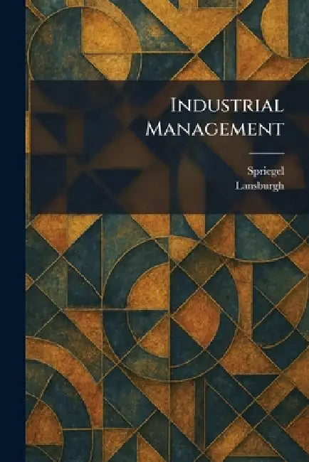 Industrial Management by Spriegel, Lansburgh