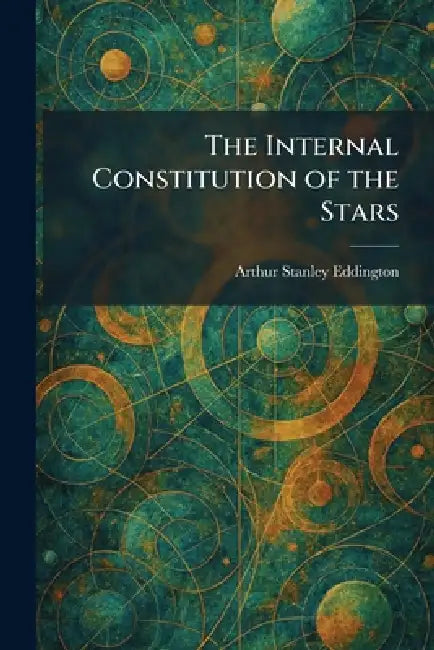 The Internal Constitution of the Stars by Arthur Stanley Eddington