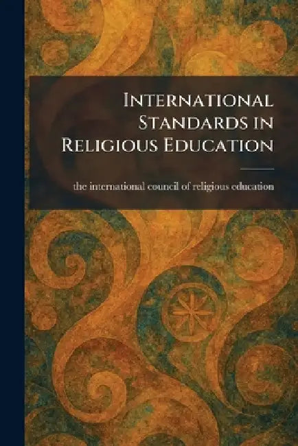International Standards in Religious Education by The International Council of Religiou