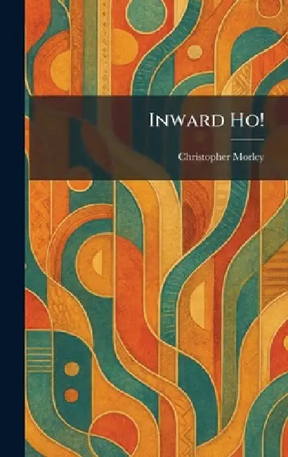 Inward Ho! by Christopher Morley
