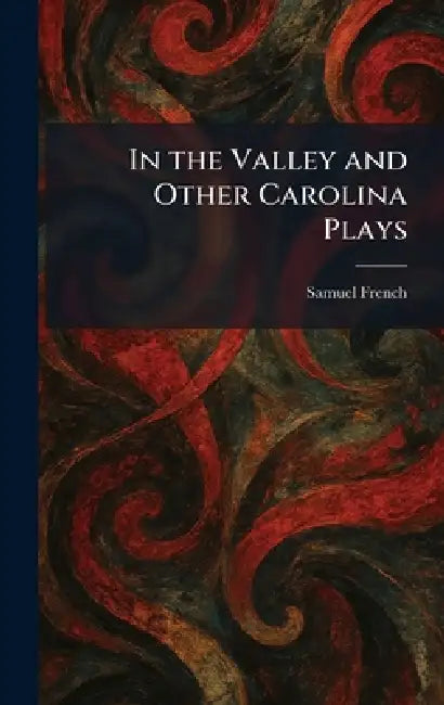 In the Valley and Other Carolina Plays by Samuel French