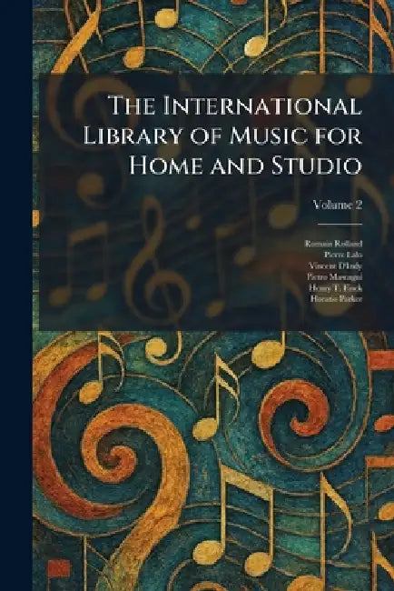 The International Library of Music for Home and Studio by Romain Rolland, Pierre Lalo, Vincent D'Indy
