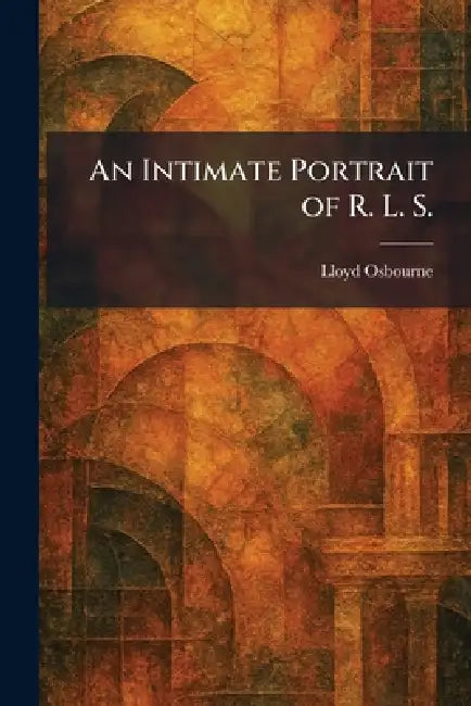 An Intimate Portrait of R. L. S. by Lloyd Osbourne