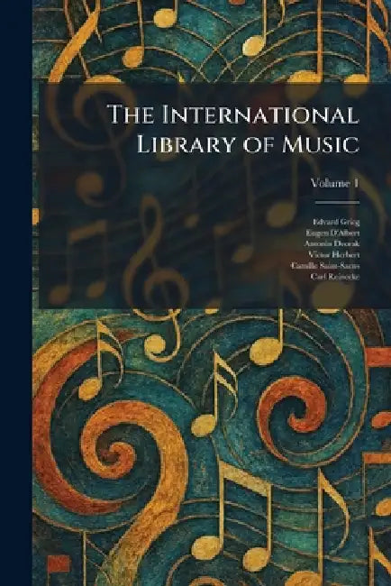 The International Library of Music by Edvard Grieg, Eugen D'Albert, Antonin Dvorak
