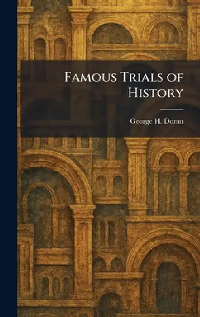Famous Trials of History by George H. Doran