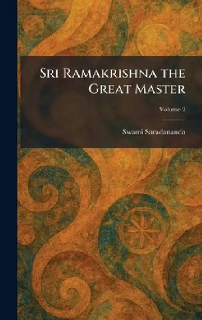 Sri Ramakrishna the Great Master by Swami Saradananda