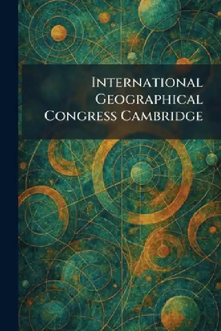 International Geographical Congress Cambridge by Cambridege at the University Press
