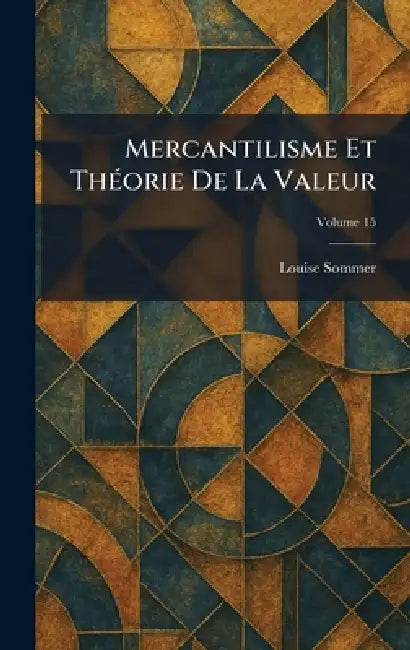 Mercantilisme Et ThÃ(c)orie De La Valeur by Louise Sommer