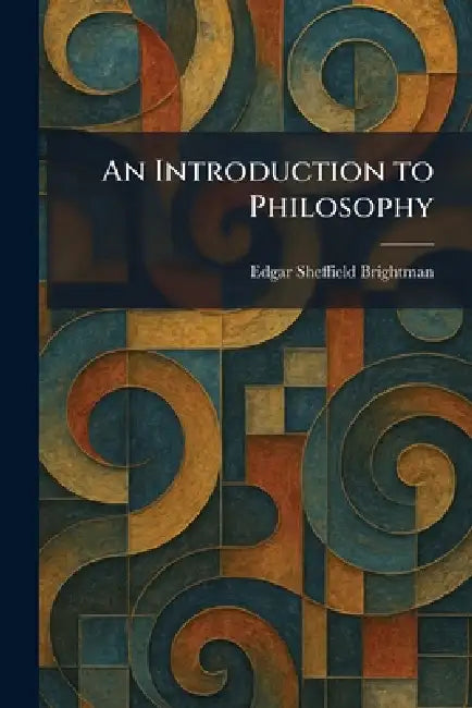 An Introduction to Philosophy by Edgar Sheffield Brightman