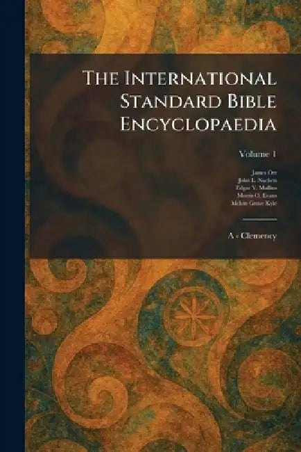 The International Standard Bible Encyclopaedia: A - Clemency by James Orr, John L. Nuelsen, Edgar Y. Mullins