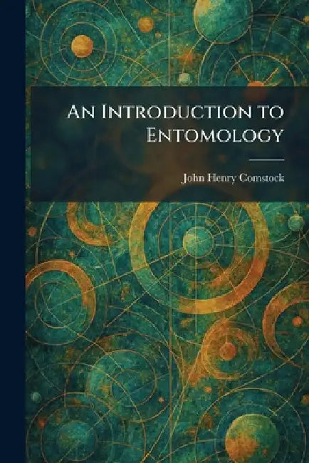 An Introduction to Entomology by John Henry Comstock