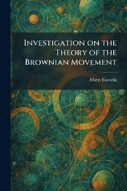 Investigation on the Theory of the Brownian Movement by Albert Einstein