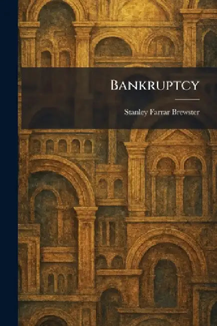 Bankruptcy by Stanley Farrar Brewster