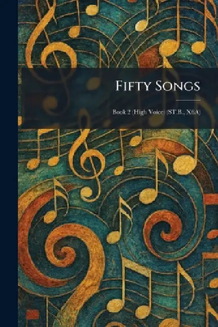 Fifty Songs: Book 2 (High Voice) (ST.B., X6A) by Stainer & Bell