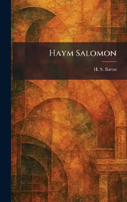 Haym Salomon by H. S. Baron