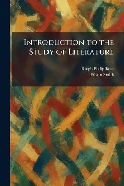 Introduction to the Study of Literature by Ralph Philip Boas, Edwin Smith