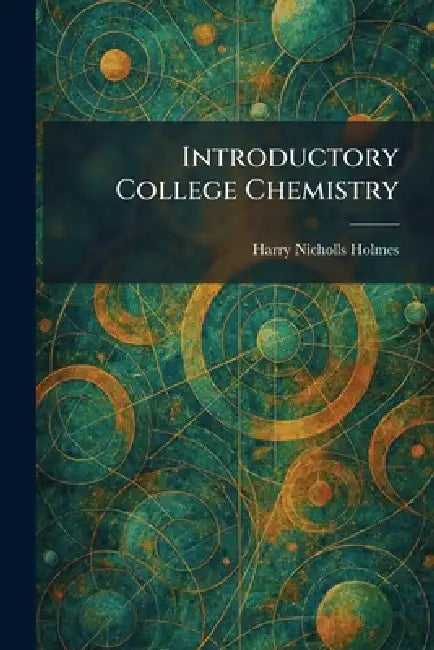 Introductory College Chemistry by Harry Nicholls Holmes