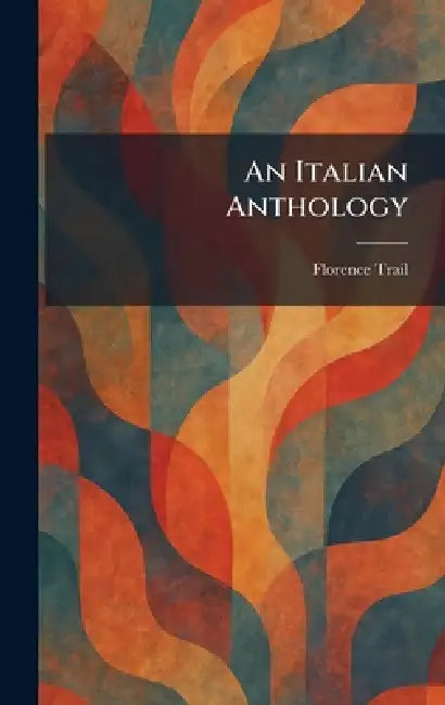 An Italian Anthology by Florence Trail