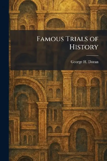 Famous Trials of History by George H. Doran