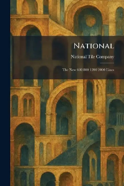 National: The New 600 800 1200 2000 Lines by National Tile Company