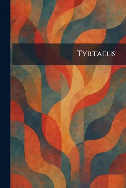 Tyrtaeus by Nabu Public Domain Reprints