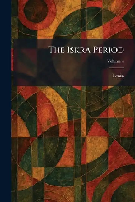 The Iskra Period by Lenin
