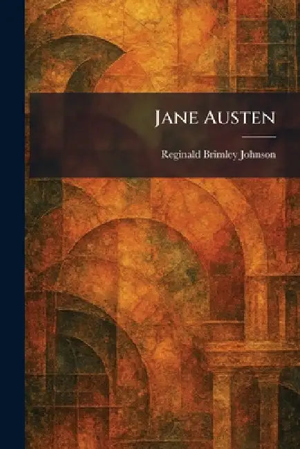 Jane Austen by Reginald Brimley Johnson