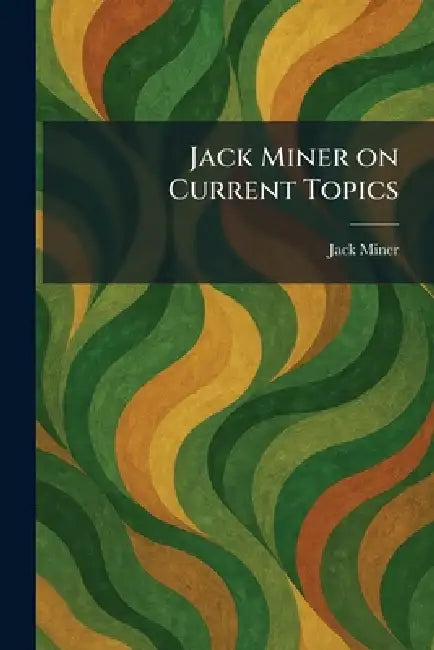 Jack Miner on Current Topics by Jack Miner