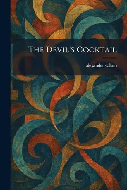 The Devil's Cocktail by Alexander Wilson